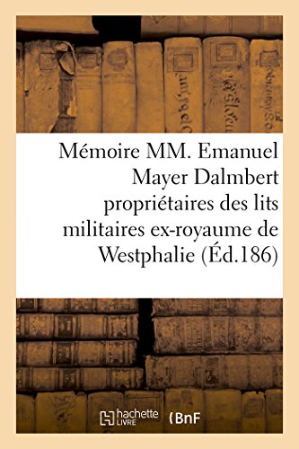 Memoire Par Mm. Emanuel Mayer Dalmbert Proprietaires Des Lits Militaires (french [Paperback]