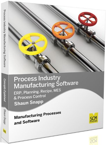 Process Industry Manufacturing Software Erp, Planning, Recipe, Mes & Process Co [Paperback]