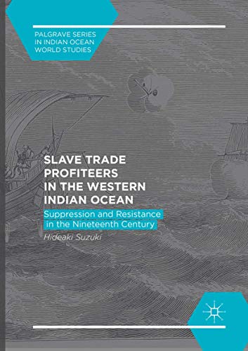 Slave Trade Profiteers in the Western Indian Ocean Suppression and Resistance i [Paperback]