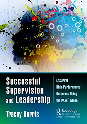 Successful Supervision and Leadership Ensuring High-Performance Outcomes Using  [Hardcover]