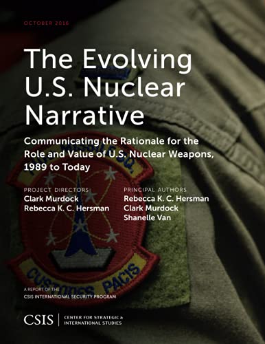 The Evolving U.S. Nuclear Narrative Communicating the Rationale for the Role an [Paperback]