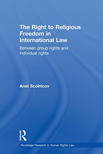 The Right to Religious Freedom in International Law Between Group Rights and In [Paperback]