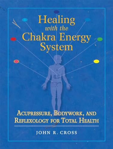 Healing with the Chakra Energy System Acupressure, Bodywork, and Reflexology fo [Paperback]