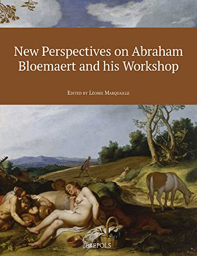 New Perspectives on Abraham Bloemaert and his Workshop [Paperback]