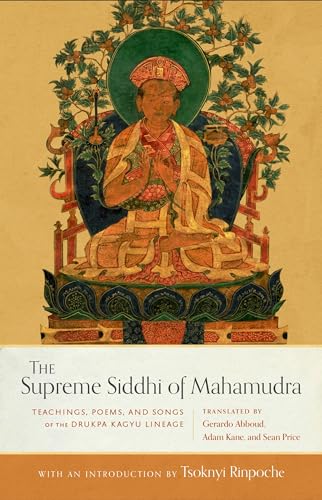 The Supreme Siddhi of Mahamudra Teachings, Poems, and Songs of the Drukpa Kagyu [Hardcover]