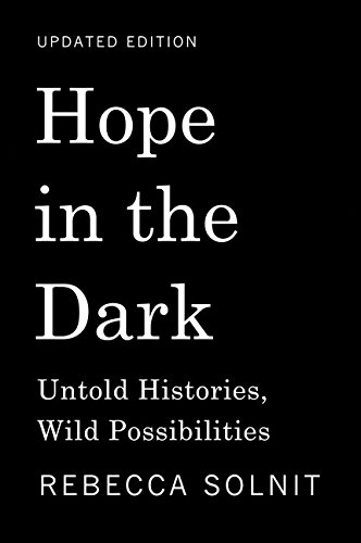 Hope in the Dark Untold Histories, Wild Possibilities [Paperback]