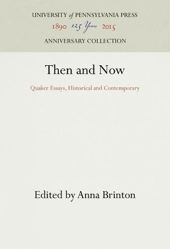 Then and Now  Quaker Essays, Historical and Contemporary [Hardcover]