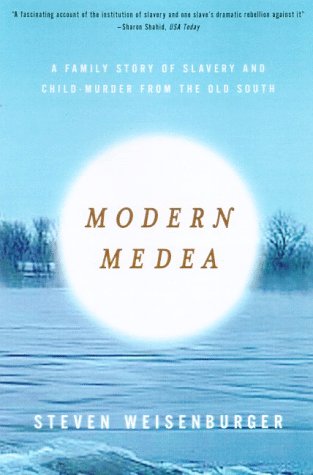 Modern Medea A Family Story of Slavery and Child-Murder from the Old South [Paperback]