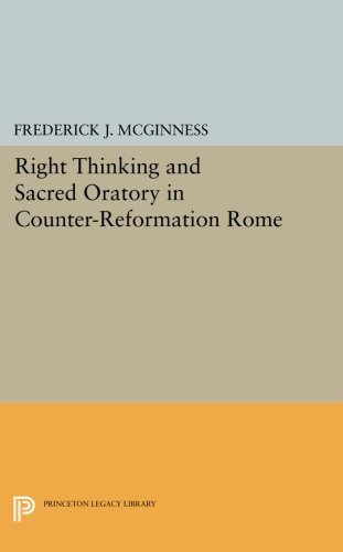 Right Thinking and Sacred Oratory in Counter-Reformation Rome [Paperback]