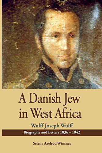 A Danish Jew In West Africa. Wulf Joseph Wulff Biography And Letters 1836-1842 [Paperback]