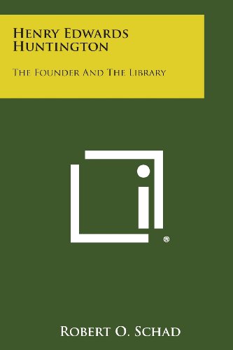 Henry Edwards Huntington  The Founder and the Library [Paperback]