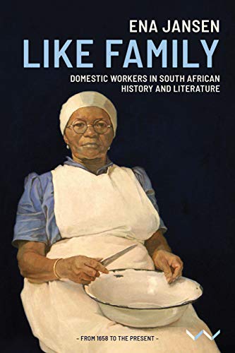Like Family Domestic workers in South African history and literature [Hardcover]