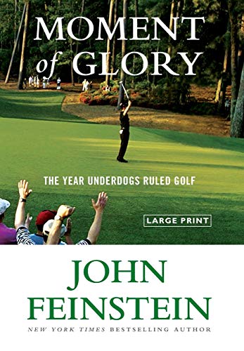 Moment of Glory The Year Underdogs Ruled Golf [Hardcover]