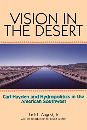 Vision In The Desert Carl Hayden And Hydropolitics In The American Southwest [Paperback]