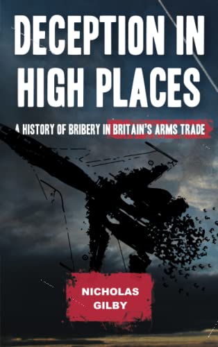 Deception in High Places A History of Bribery in Britain&39s Arms Trade [Paperback]