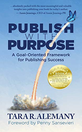Publish with Purpose  A Goal-Oriented Framework for Publishing Success [Paperback]