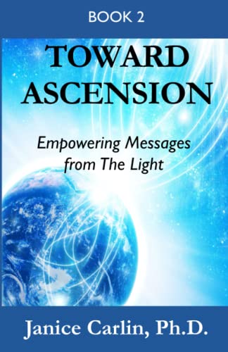 Toward Ascension Empowering Messages From The Light Book 2 (volume 2) [Paperback]