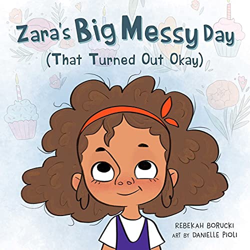 Zara&39s Big Messy Day (That Turned Out Okay) [Hardcover]