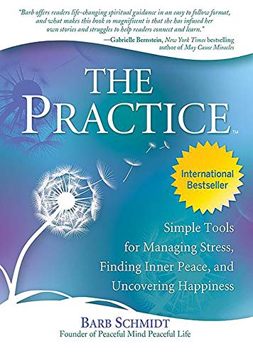 The Practice Simple Tools for Managing Stress, Finding Inner Peace, and Uncover [Paperback]