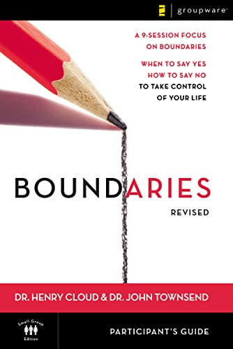 Boundaries Participant's Guide---Revised When To Say Yes, How to Say No to Take [Paperback]