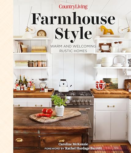 Country Living Farmhouse Style Warm and Welcoming Rustic Homes [Hardcover]