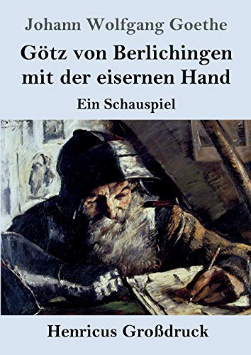 Goetz Von Berlichingen Mit Der Eisernen Hand (Grossdruck)