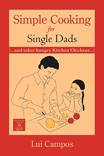 Simple Cooking For Single Dads ( . . . And Other Hungry Kitchen Chickens . . .  [Paperback]
