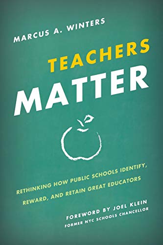 Teachers Matter Rethinking How Public Schools Identify, Reward, and Retain Grea [Paperback]