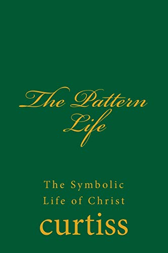 The Pattern Life The Life Of The Master Jesus (teachings Of The Order Of Christ [Paperback]