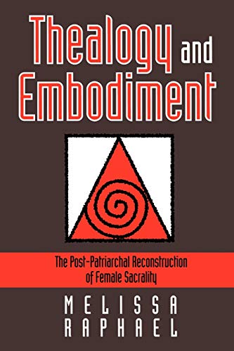 Thealogy and Embodiment The Post-Patriarchal Reconstruction of Female Sacrality [Paperback]
