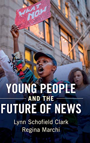 Young People and the Future of News Social Media and the Rise of Connective Jou [Hardcover]