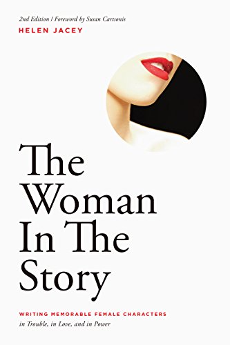 The Woman in the Story Writing Memorable Female Characters [Book]
