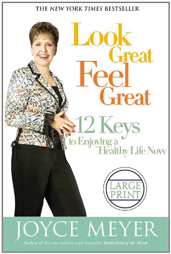 Look Great, Feel Great 12 Keys to Enjoying a Healthy Life Now [Hardcover]