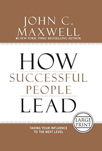 How Successful People Lead Taking Your Influence to the Next Level [Hardcover]
