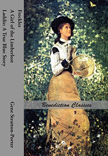 Freckles, A Girl Of The Limberlost And Laddie A True Blue Story [Paperback]