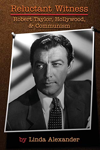 Reluctant Witness Robert Taylor, Hollywood & Communism [Paperback]