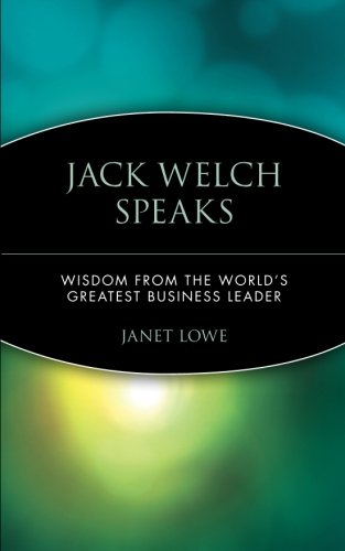 Jack Welch Speaks Wisdom from the World's Greatest Business Leader [Paperback]