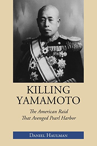 Killing Yamamoto The American Raid That Avenged Pearl Harbor [Paperback]