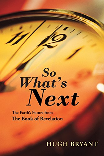 So What's Next The Earth's Future From The Book Of Revelation [Paperback]
