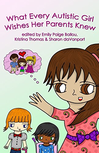 What Every Autistic Girl Wishes Her Parents Knew [Paperback]