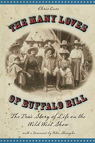 Many Loves of Buffalo Bill The True Of Story Of Life On The Wild West Show [Paperback]