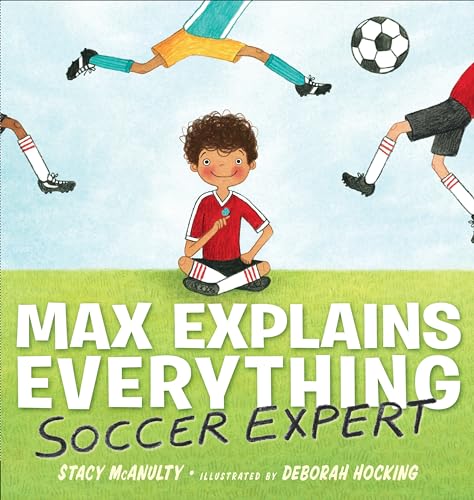 Max Explains Everything Soccer Expert [Hardcover]