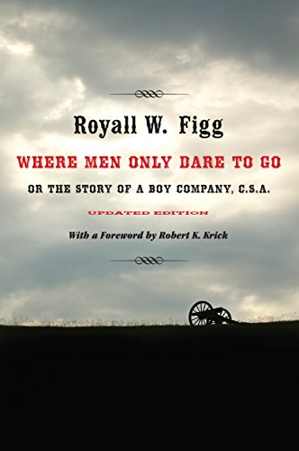 Where Men Only Dare To Go Or The Story Of A Boy Company, C.S.A. [Paperback]