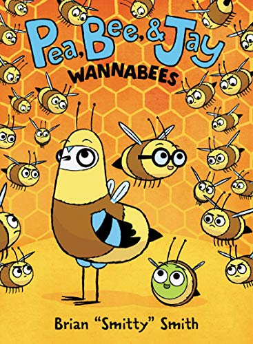 Pea, Bee, &amp Jay 2 Wannabees [Hardcover]