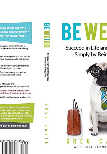 Be Weird  Succeed in Life and Business Simply by Being You [Hardcover]