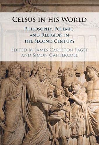 Celsus in his World Philosophy, Polemic and Religion in the Second Century [Hardcover]