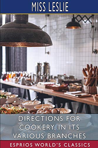Directions For Cookery, In Its Various Branches (Esprios Classics) [Paperback]