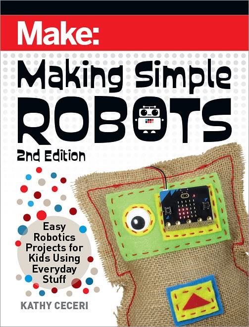 Making Simple Robots Easy Robotics Projects for Kids Using Everyday Stuff [Paperback]