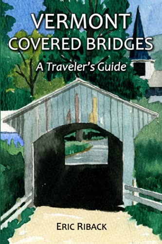 Vermont Covered Bridges  A Traveler's Guide [Paperback]