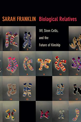 Biological Relatives Ivf, Stem Cells, And The Future Of Kinship (experimental F [Paperback]